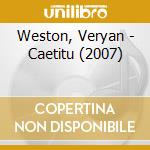 Weston, Veryan - Caetitu (2007) cd