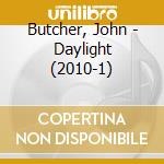 Butcher, John - Daylight (2010-1) cd
