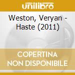Weston, Veryan - Haste (2011) cd musicale di Weston, Veryan