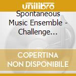 Spontaneous Music Ensemble - Challenge (1966-7) cd