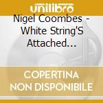 Nigel Coombes - White String'S Attached (1979) cd musicale di Nigel Coombes