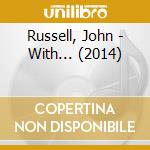 Russell, John - With... (2014) cd musicale di Russell, John
