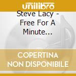 Steve Lacy - Free For A Minute (1966-72) (2 Cd) cd