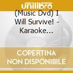 (Music Dvd) I Will Survive! - Karaoke Experience cd
