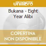 Bukana - Eight Year Alibi cd