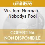 Wisdom Norman - Nobodys Fool cd