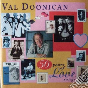 Val Doonican - 50 Years Of Love Songs cd musicale di Doonican Val