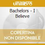 Bachelors - I Believe cd