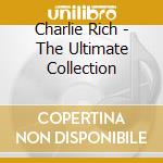 Charlie Rich - The Ultimate Collection cd musicale di Charlie Rich