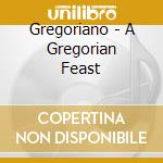 Gregoriano - A Gregorian Feast cd
