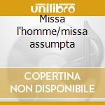 Missa l'homme/missa assumpta cd