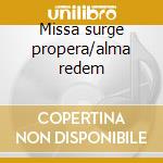 Missa surge propera/alma redem cd