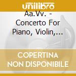 Aa.Vv. - Concerto For Piano, Violin, Cello & Orchestra Op. 56 / Concerto For Cello & Str cd musicale