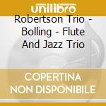 Robertson Trio - Bolling - Flute And Jazz Trio cd