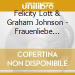 Felicity Lott & Graham Johnson - Frauenliebe Und Leben cd
