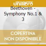 Beethoven - Symphony No.1 & 3 cd
