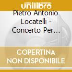 Pietro Antonio Locatelli - Concerto Per Violino Op 3 N.8 In Mi cd