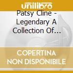 Patsy Cline - Legendary A Collection Of Cou cd musicale di Patsy Cline
