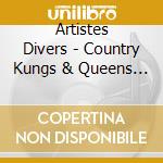 Artistes Divers - Country Kungs & Queens (Fr Import) cd musicale di Artistes Divers