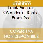 Frank Sinatra - S'Wonderful-Rarities From Radi cd