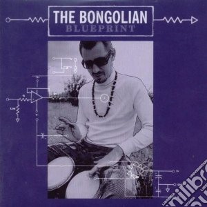 Bongolian (The) - Blueprint cd musicale di BONGOLIAN