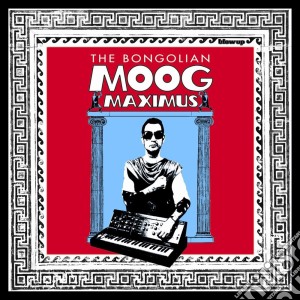 Bongolian (The) - Moog Maximus cd musicale di Bongolian