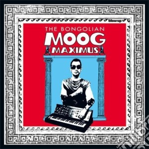 (LP Vinile) Bongolian (The) - Moog Maximus lp vinile di Bongolian