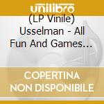 (LP Vinile) Usselman - All Fun And Games Untileveryone Goes Bli vinile