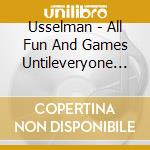 Usselman - All Fun And Games Untileveryone Goes Bli cd