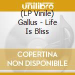 (LP Vinile) Gallus - Life Is Bliss vinile