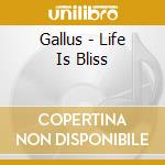 Gallus - Life Is Bliss cd