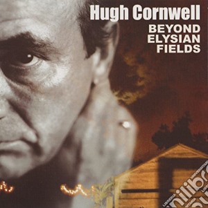 Hugh Cornwell - Beyond Elysian Field cd musicale di Cornwell Hugh
