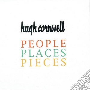 Hugh Cornwell - People, Places, Pieces (3 Cd) cd musicale di Hugh Cornwell