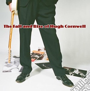 (LP Vinile) Hugh Cornwell - The Fall And Rise Of Hugh Cornwell lp vinile di Hug Cornwell