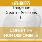 Tangerine Dream - Sessions Ii cd