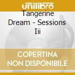 Tangerine Dream - Sessions Iii cd musicale