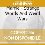 Marnie - Strange Words And Weird Wars cd