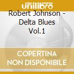 Robert Johnson - Delta Blues Vol.1 cd
