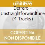 Derrero - Unstraightforwardtune (4 Tracks) cd