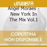Angel Moraes - New York In The Mix Vol.1 cd