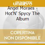 Angel Moraes - Hot'N' Spycy The Album cd