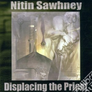 Nitin Sawhney - Displacing The Priest cd musicale di Nitin Sawhney