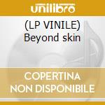 (LP VINILE) Beyond skin lp vinile di Nitin Sawhney