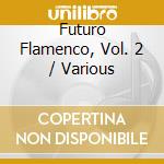 Futuro Flamenco, Vol. 2 / Various cd