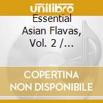 Essential Asian Flavas, Vol. 2 / Various cd musicale di ARTISTI VARI