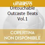 Untouchable Outcaste Beats Vol.1 cd