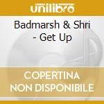 Badmarsh & Shri - Get Up cd