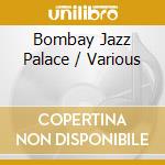 Bombay Jazz Palace / Various cd musicale di ARTISTI VARI