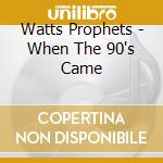 Watts Prophets - When The 90's Came cd