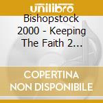 Bishopstock 2000 - Keeping The Faith 2 / Various cd